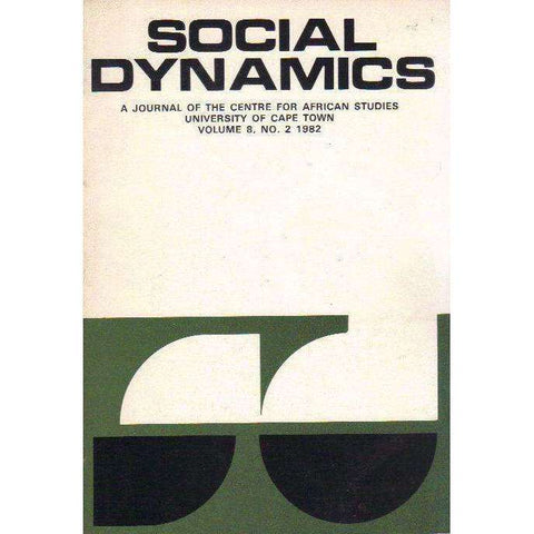 Social Dynamics: A Journal of the Centre for African Studies University of Cape Town (Volume 8, No. 2 1982) | Editor: Steve Bertelson and the Editorial Committee
