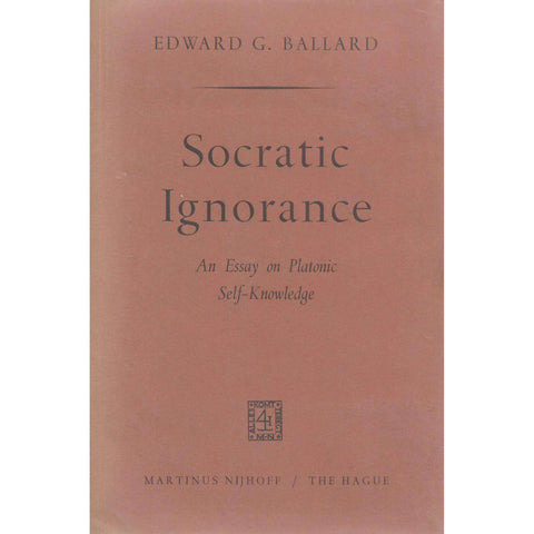 Socratic Ignorance: An Essay on Platonic Self-Knowledge | Edward G. Ballard