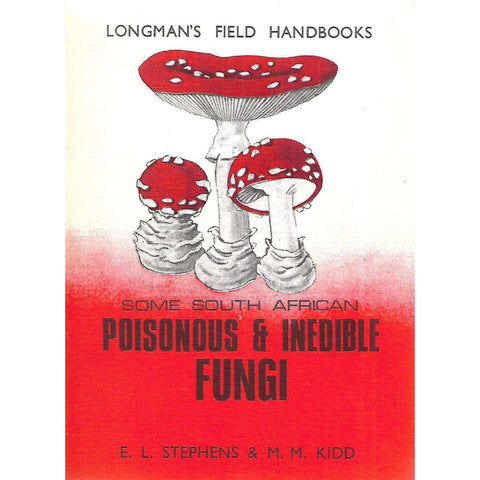 Some South African Poisonous & Inedible Fungi | E. L. Stephens & M. M. Kidd