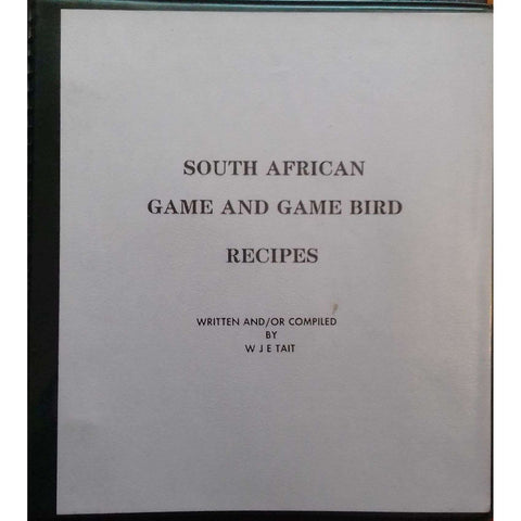 South African Game and Game Bird Recipes | W. J. E. Tait
