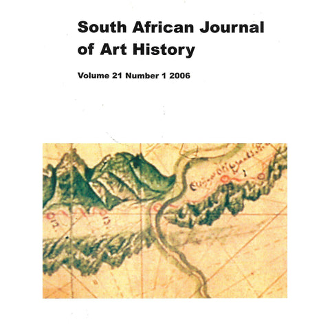 South African Journal of Art History (Vol. 21, No. 1, 2006)