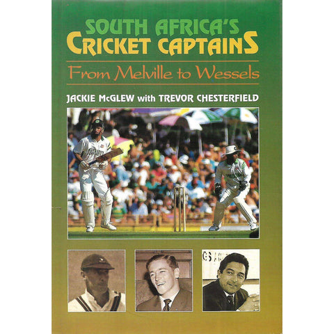 South Africa's Cricket Captains: From Melville to Wessells | Jackie McGlew & Trevor Chesterfield