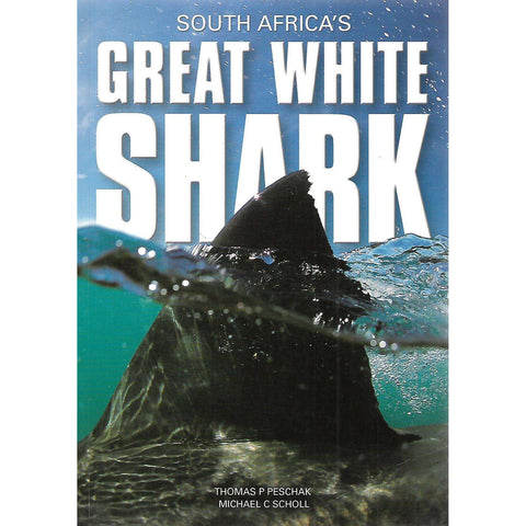 South Africa's Great White Shark | Thomas P. Peschalk & Michael C. Scholl