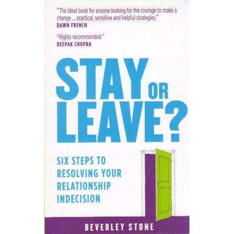 Stay or Leave?: Six Steps to Resolving Your Relationship Indecision | Beverley Stone