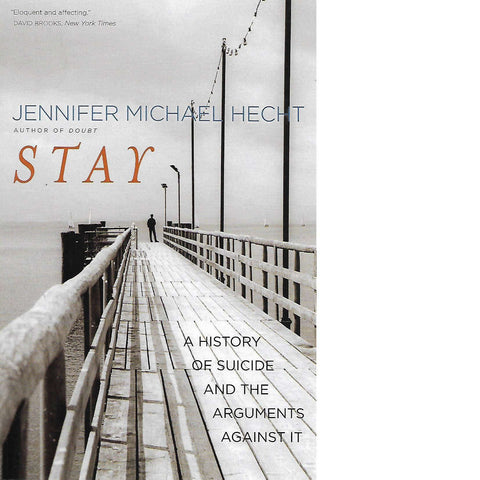 Stay: A History of Suicide and the Arguments Against It | Jennifer Michael Hecht
