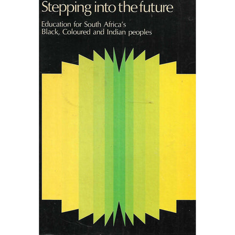 Stepping Into the Future: Education for South Africa's Black, Coloured and Indian Peoples
