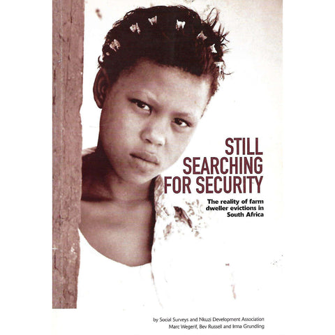 Still Searching for Security: The Reality of Farm Dweller Evictions in South Africa (Inscribed by Co-Author) | Marc Wegeriff, Bev Russell and Irma Grundling