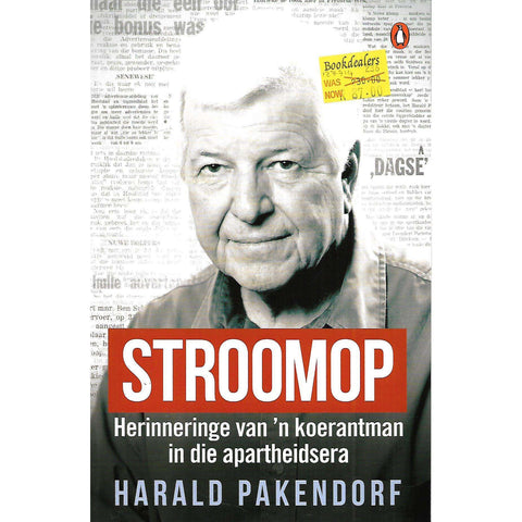 Stroompo: Herinneringe van 'n Koerantman in die Apartheidera (Afrikaans) | Harald Pakendorf