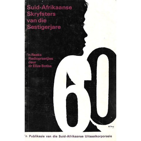 Suid-Afrikaanse Skryfsters van die Sestigerjare: 'n Reeks Praatjies deur Dr Elize Botha (Inscribed by Author) | Elize Botha
