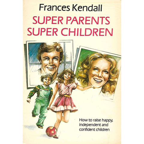 Super Parents, Super Children | Frances Kendall