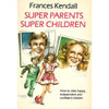 Bookdealers:Super Parents, Super Children | Frances Kendall