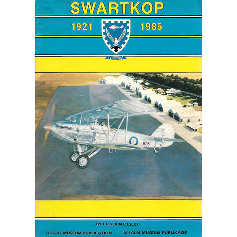 Swartkop Air Force Base: 65 Years of Air Force History (1921-1986) | John Illsley