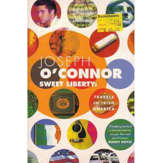Bookdealers:Sweet Liberty: Travels in Irish America | Joseph O'Connor