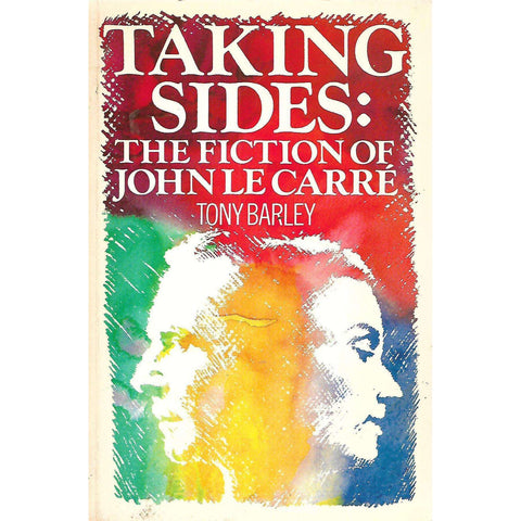 Taking Sides: The Fiction of John le Carre | Tony Barley