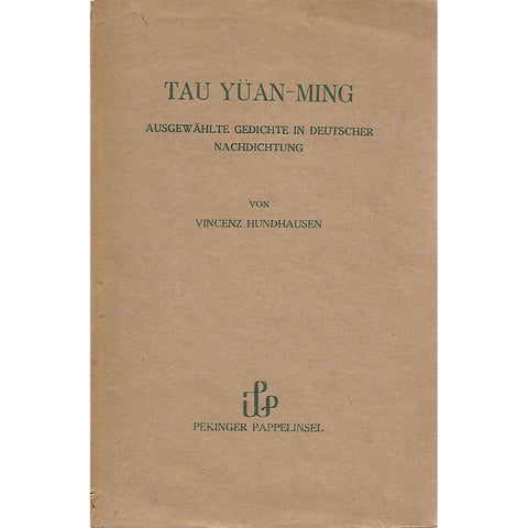 Tau Yuan-Ming: Ausgewahlte Gedichte in Deutscher Nachdichtung | Vincenz Hundhausen