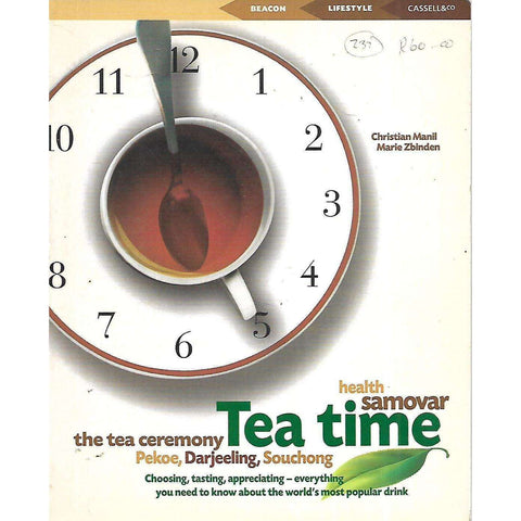 Tea Time: The Tea Ceremony, Pekoe, Darjeeling, Souchong | Christian Manil & Marie Zbinden