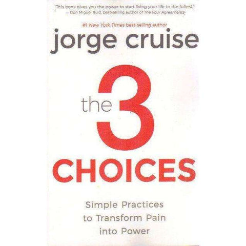 The 3 Choices: Simple Practices to Transform Pain into Power | Jorge Cruise