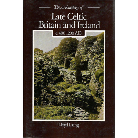 The Archeology of Late Celtic Britain and Ireland c. 400-1200 AD | Lloyd Laing