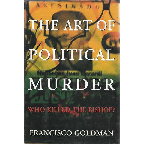 The Art of Political Murder: Who Killed the Bishop? | Francisco Goldman