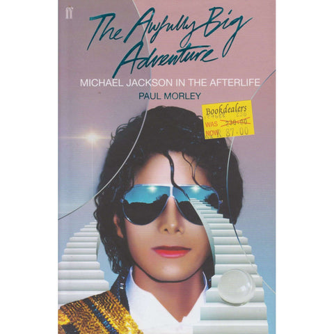 The Awfully Big Adventure: Michael Jackson in the Afterlife | Paul Morley