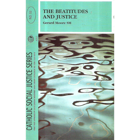The Beatitudes and Justice (Catholic Social Justice Series, November 2004) | Gerard Moore