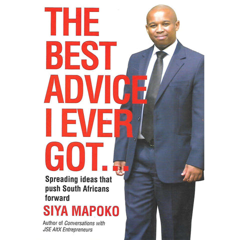 The Best Advice I Ever Got: Spreading Ideas that Push South Africans Forward (Inscribed by Author) | Siya Mapoko