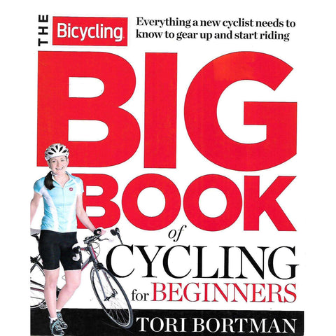 The Bicycling Big Book of Cycling for Beginners | Tori Bortman