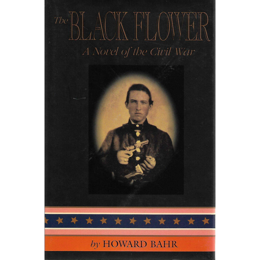 Bookdealers:The Black Flower: A Novel of the Civil War (First Edition) | Howard Bahr
