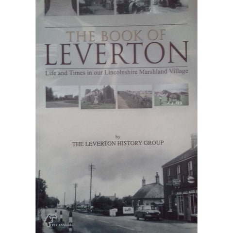 The Book of Leverton: Life and Times in Our Lincolnshire Marshland Village (With DVD) | Leverton History Group