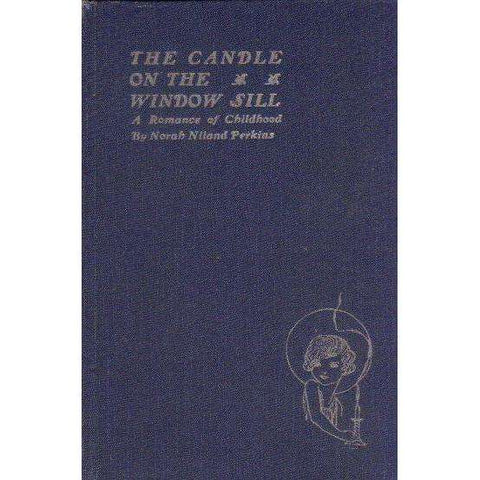 The Candle on the Window Sill: (With Author's Inscription) A Romance of Childhood | Norah Niland Perkins