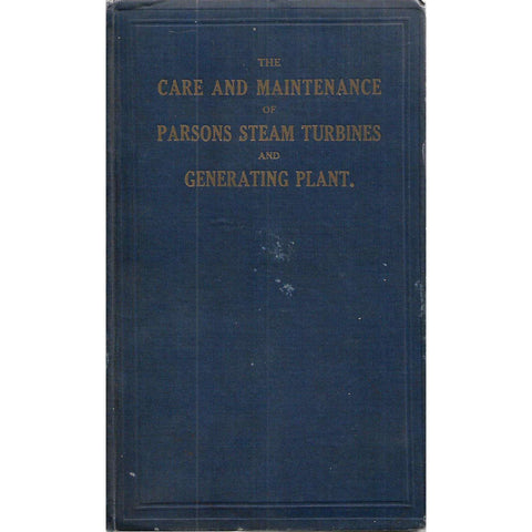 The Care and Maintenance of Parsons Steam Turbines and Generating Plant