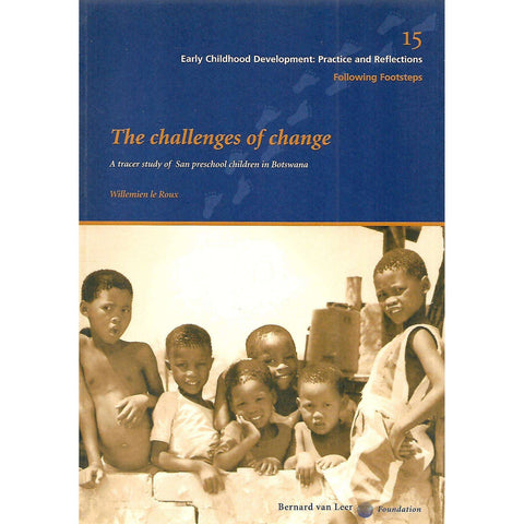 The Challenges of Change: A Tracer Study of San Preschool Children in Botswana | Willemien le Roux