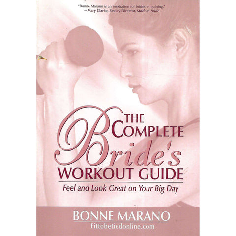 The Complete Bride's Workout Guide: Feel and Look Great on Your Big Day | Bonne Marano