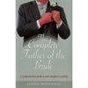 Bookdealers:The Complete Father of the Bride: A Comprehensive Guide to your Daughter's Wedding | John Bowden