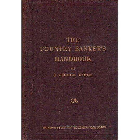 The Country Banker's Handbook (Published 1894) | J. George Kiddy