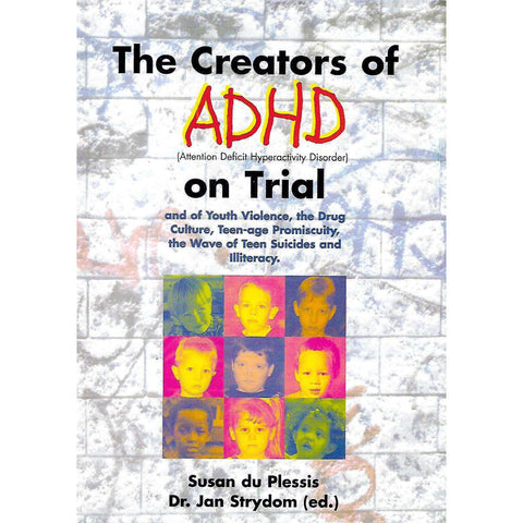 The Creators of ADHD on Trial | Susan du Plessis & Dr. Jan Strydom (Eds.)