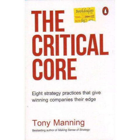 The Critical Core: Eight Strategy Practices That Give Winning Companies their Edge | Tony Manning