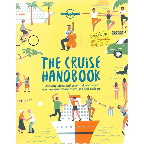 The Cruise Handbook: Inspiring Ideas and Essential Advice for the New Generation of Cruises and Cruisers