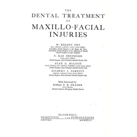 The Dental Treatment of Maxillo-Facial Injuries (Published 1944) | W. Kelsey Fry, et al.