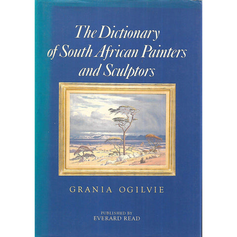 The Dictionary of South African Painters and Sculptors (Including Namibia) | Grania Ogilvie & Carol Graff