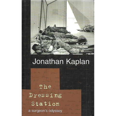 The Dressing Station: A Surgeon's Odyssey (Proof Copy, Inscribed by Author) | Jonathan Kaplan