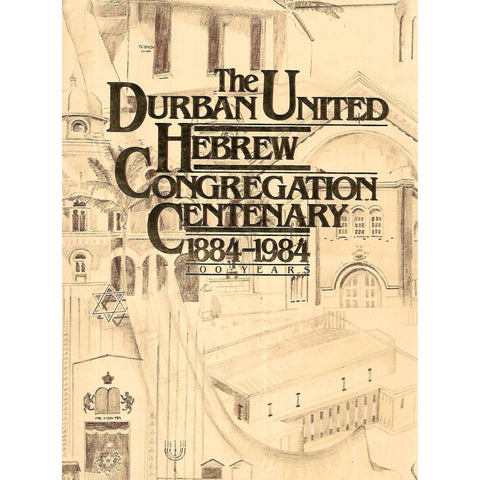 The Durban United Hebrew Congregation Centenary, 1884-1984 | Rose Richter (Ed.)