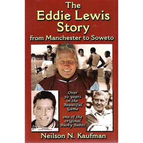 The Eddie Lewis Story: From Manchester to Soweto (Inscribed by Author) | Eddie Lewis & Neilson N. Kaufman