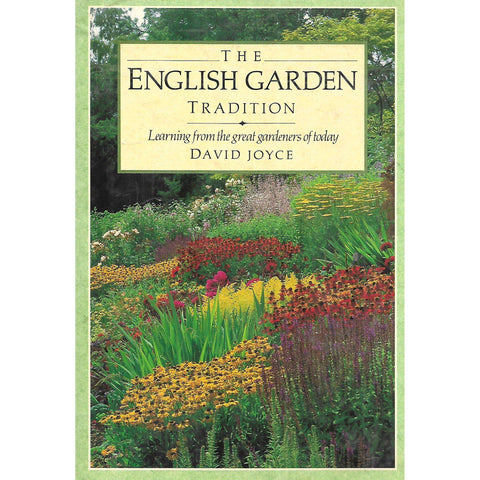 The English Garden Tradition: Learning from the Great Gardeners of Today | David Joyce