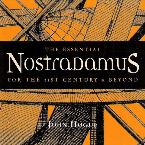 The Essential Nostradamus for the 21st Century & Beyond | John Hogue