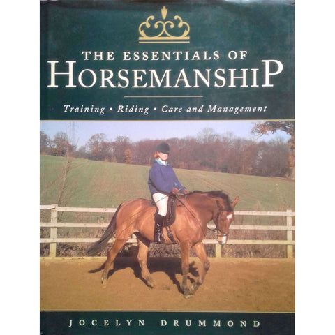 The Essentials of Horsemanship: Training, Riding, Care and Management | Joycelyn Drummond