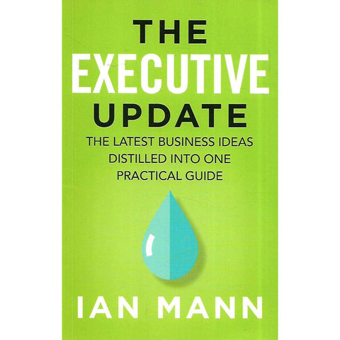 The Executive Update: The Latest Business Ideas Distilled Into One Practical Guide (Inscribed by Author) | Ian Mann