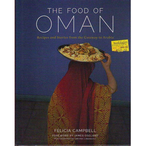 The Food of Oman: Recipes and Stories from the Gateway to Arabia | Felicia Campbell
