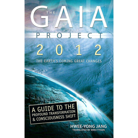 The Gaia Project 2012: The Earth's Coming Great Changes | Hwee-Yong Jang