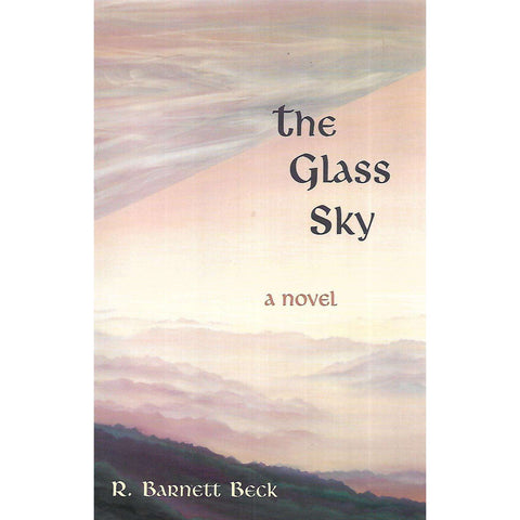 The Glass Sky: A Novel (Inscribed by Author) | R. Barnett Beck